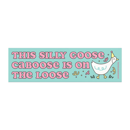 Silly Goose is Loose Car Bumper Magnet 10" x 3"