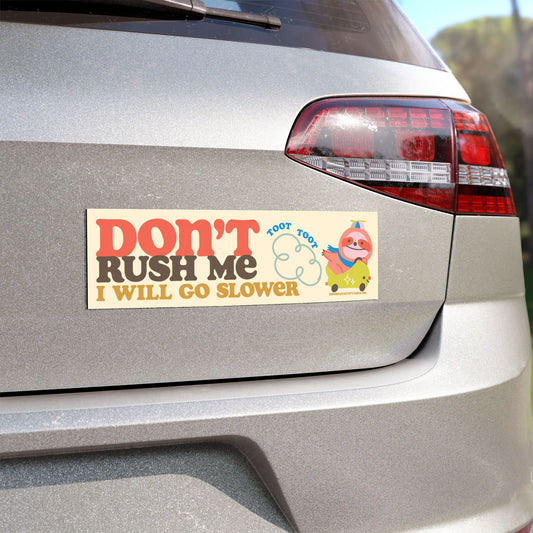 Don't Rush Me Car Bumper Magnet 10" x 3"