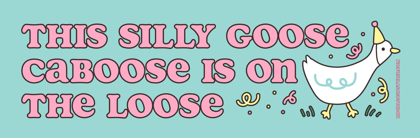 Silly Goose is Loose Car Bumper Magnet 10" x 3"