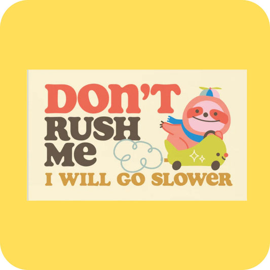 Don't Rush Me Car Bumper Magnet