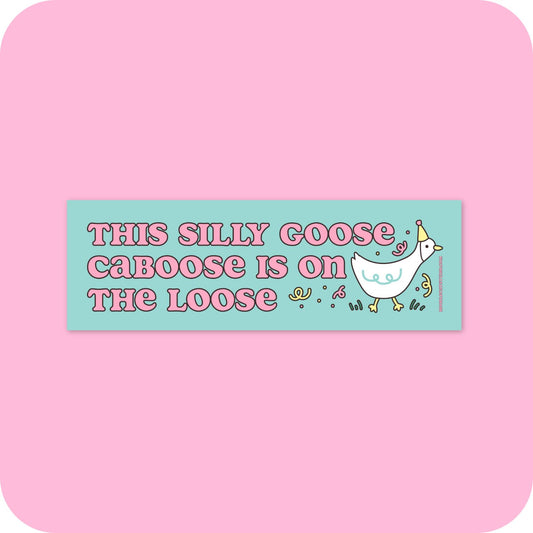 Silly Goose is Loose Car Bumper Magnet 10" x 3"