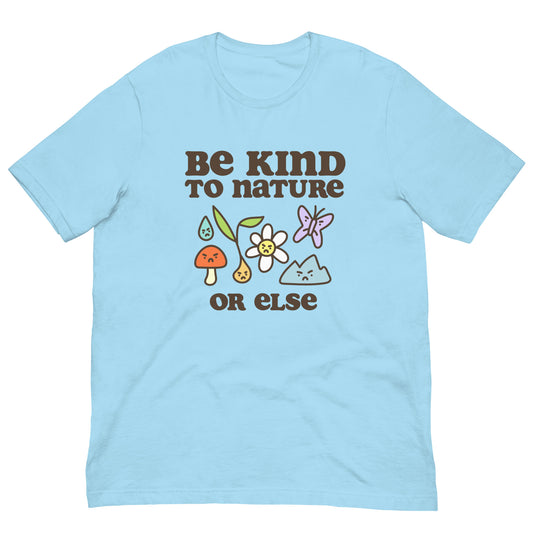 Be Kind to Nature Or Else Printed Unisex t-shirt